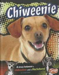 Chiweenie : A Cross between a Chihuahua and a Dachshund (Designer Dogs)