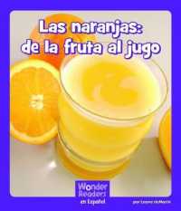 Las Naranjas: de la Fruta Al Jugo (Wonder Readers Spanish Fluent)