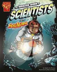 The Amazing Work of Scientists with Max Axiom, Super Scientist (Graphic Science and Engineering in Action)