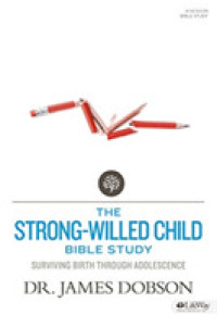 The Strong-Willed Child Bible Study : Surviving Birth through Adolescence