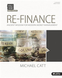 Refinance : Ancient Wisdom for Modern Day Money Management, 6 -Sessions Bible Study (Bible Studies for Life (Small Groups))