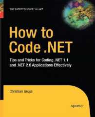 How to Code .NET : Tips and Tricks for Coding .NET 1.1 and .NET 2.0 Applications Effectively （Softcover reprint of the original 1st）