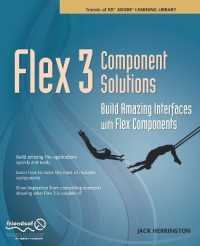 Flex 3 Component Solutions : Build Amazing Interfaces with Flex Components （1st）