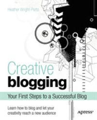 Creative Blogging : Your First Steps to a Successful Blog