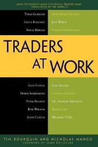 Traders at Work : How the World's Most Successful Traders Make Their Living in the Markets （New）