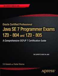 Oracle Certified Professional Java Programmer Exam 1z0 - 804 and 1z0 - 805(j2se 7 Platform) : A Comprehensive Certification Guide （New）