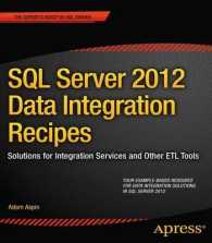 SQL Server 2012 Data Integration Recipes : Solutions for Integration Services and Other Etl Tools