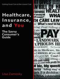 Healthcare, Insurance, and You : The Savvy Consumer's Guide （1st）