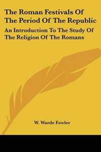 The Roman Festivals of the Period of the Republic : An Introduction to the Study of the Religion of the Romans