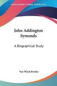 John Addington Symonds : A Biographical Study