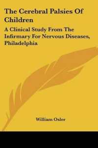 The Cerebral Palsies of Children : A Clinical Study from the Infirmary for Nervous Diseases, Philadelphia