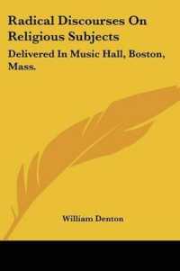 Radical Discourses on Religious Subjects : Delivered in Music Hall, Boston, Mass.