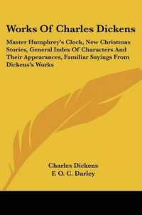 Works of Charles Dickens : Master Humphrey's Clock, New Christmas Stories, General Index of Characters and Their Appearances, Familiar Sayings from Dickens's Works