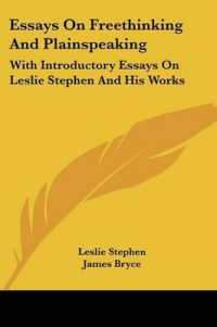 Essays on Freethinking and Plainspeaking : With Introductory Essays on Leslie Stephen and His Works