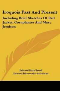 Iroquois Past and Present : Including Brief Sketches of Red Jacket, Cornplanter and Mary Jemison