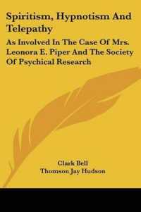 Spiritism, Hypnotism and Telepathy : As Involved in the Case of Mrs. Leonora E. Piper and the Society of Psychical Research