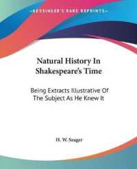 Natural History in Shakespeare's Time : Being Extracts Illustrative of the Subject as He Knew It