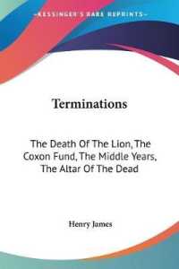 Terminations : The Death of the Lion, the Coxon Fund, the Middle Years, the Altar of the Dead