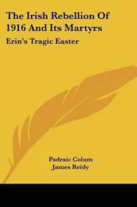 The Irish Rebellion of 1916 and Its Martyrs : Erin's Tragic Easter