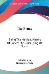 The Bruce : Being the Metrical History of Robert the Bruce, King of Scots