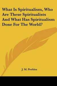 What Is Spiritualism, Who Are These Spiritualists and What Has Spiritualism Done for the World?