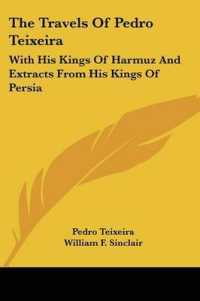 The Travels of Pedro Teixeira : With His Kings of Harmuz and Extracts from His Kings of Persia