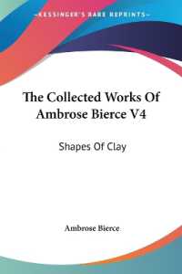 The Collected Works of Ambrose Bierce V4 : Shapes of Clay