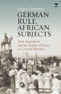 German Rule, African Subjects : State Aspirations and the Reality of Power in Colonial Namibia