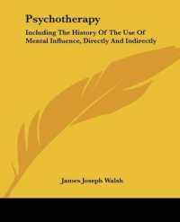 Psychotherapy : Including the History of the Use of Mental Influence, Directly and Indirectly