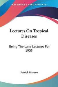 Lectures on Tropical Diseases : Being the Lane Lectures for 1905