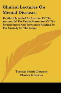 Clinical Lectures on Mental Diseases : To Which Is Added an Abstract of the Statutes of the United States and of the Several States and Territories Relating to the Custody of the Insane