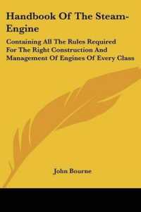 Handbook of the Steam-Engine : Containing All the Rules Required for the Right Construction and Management of Engines of Every Class