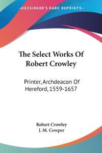 The Select Works of Robert Crowley : Printer, Archdeacon of Hereford, 1559-1657