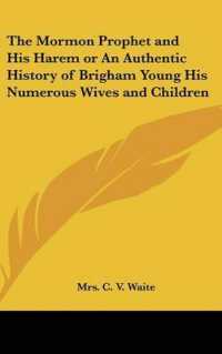 The Mormon Prophet and His Harem or an Authentic History of Brigham Young His Numerous Wives and Children