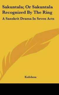 Sakuntala; or Sakuntala Recognized by the Ring : A Sanskrit Drama in Seven Acts