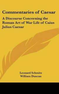 Commentaries of Caesar : A Discourse Concerning the Roman Art of War Life of Caius Julius Caesar