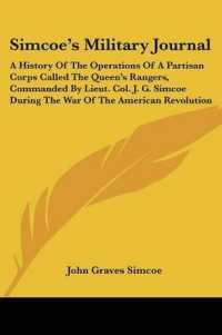 Simcoe's Military Journal : A History of the Operations of a Partisan Corps Called the Queen's Rangers, Commanded by Lieut. Col. J. G. Simcoe during the War of the American Revolution