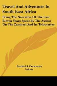 Travel and Adventure in South-East Africa : Being the Narrative of the Last Eleven Years Spent by the Author on the Zambesi and Its Tributaries