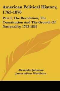 American Political History, 1763-1876 : Part I, the Revolution, the Constitution and the Growth of Nationality, 1763-1832