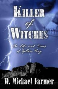 Killer of Witches : The Life and Times of Yellow Boy, Mescalero Apache