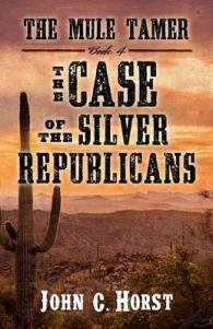 The Mule Tamer : The Case of the Silver Republicans