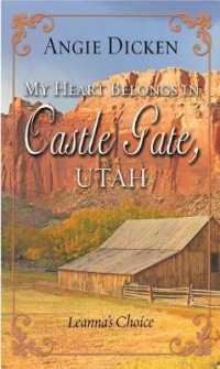 My Heart Belongs in Castle Gate， Utah : Leanna's Choice