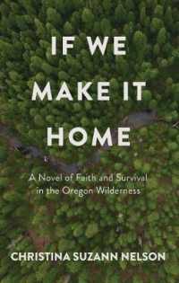 If We Make It Home : A Novel of Faith and Survival in the Oregon Wilderness