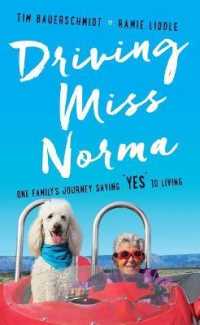 Driving Miss Norma : One Family's Journey Saying Yes to Living