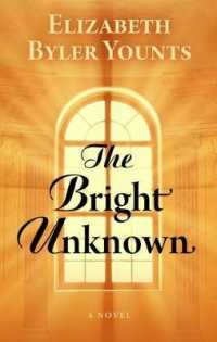The Bright Unknown (Thorndike Press Large Print Christian Fiction) （LRG REP）