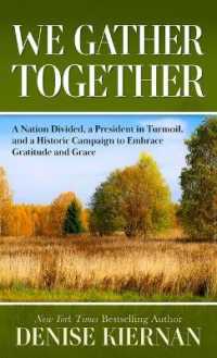 We Gather Together : A Nation Divided, a President in Turmoil, and a Historic Campaign to Embracegratitude and Grace （Large Print Library Binding）