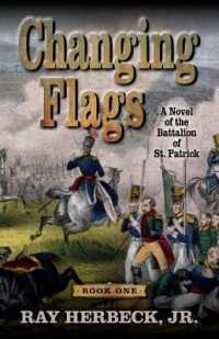 Changing Flags : A Novel of the Battalion of St. Patrick