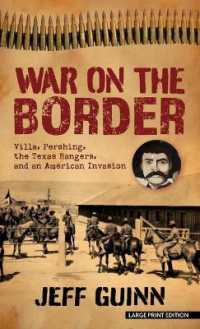 War on the Border : Villa, Pershing, the Texas Rangers, and an American Invasion （Large Print Library Binding）