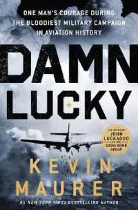 Damn Lucky : One Man's Courage during the Bloodiest Military Campaign in Aviation History （Large Print Library Binding）