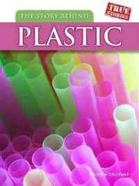 The Story Behind Plastic (True Stories: the Story Behind: Level T)